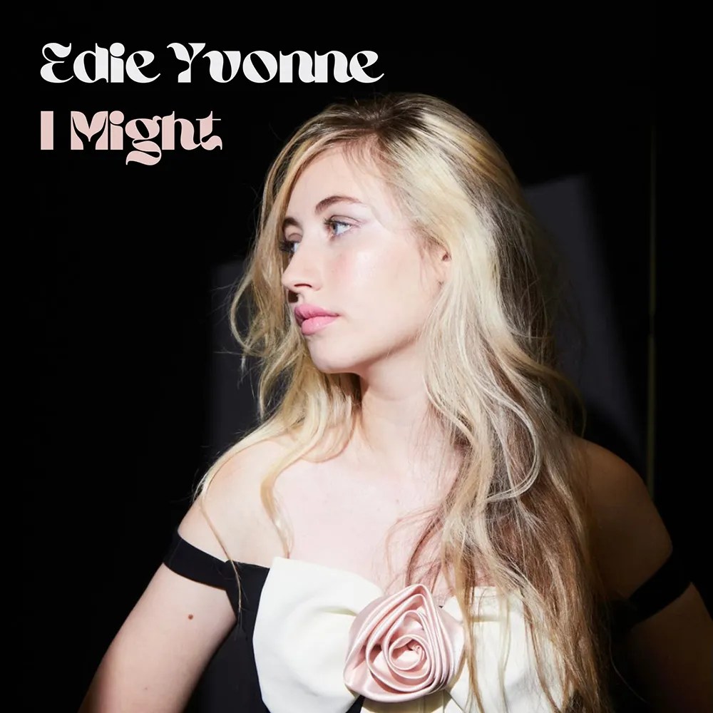 Edie Yvonne - I Might