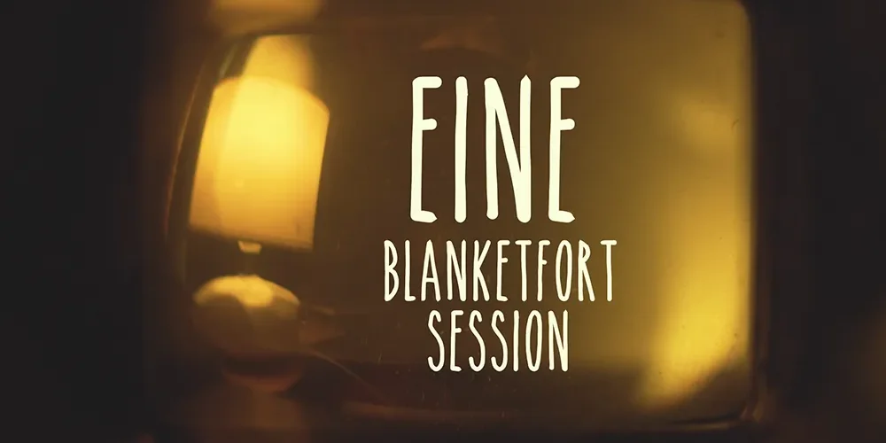 EINE - Blanketfort Sessions