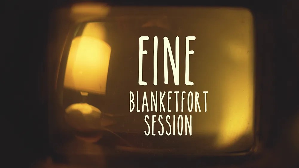 EINE - Blanketfort Sessions
