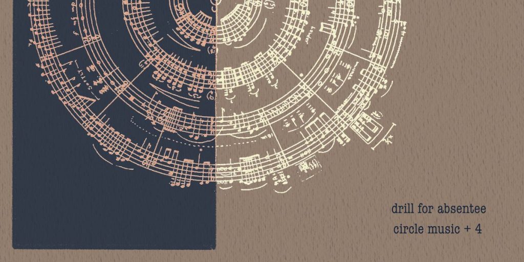 Drill For Absentee – Circle Music + 4 LP (Expert Word&nbsp;Records)