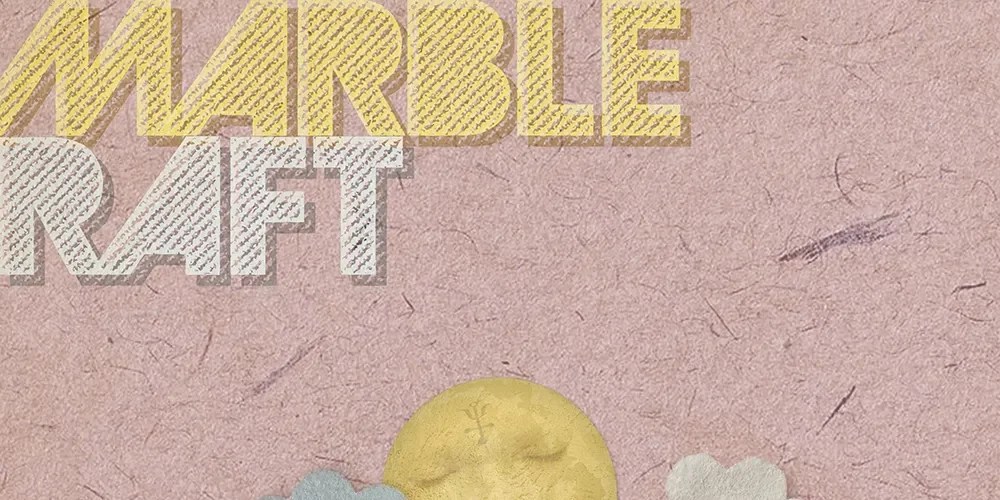 Marble Raft – Dear&nbsp;Infrastructure