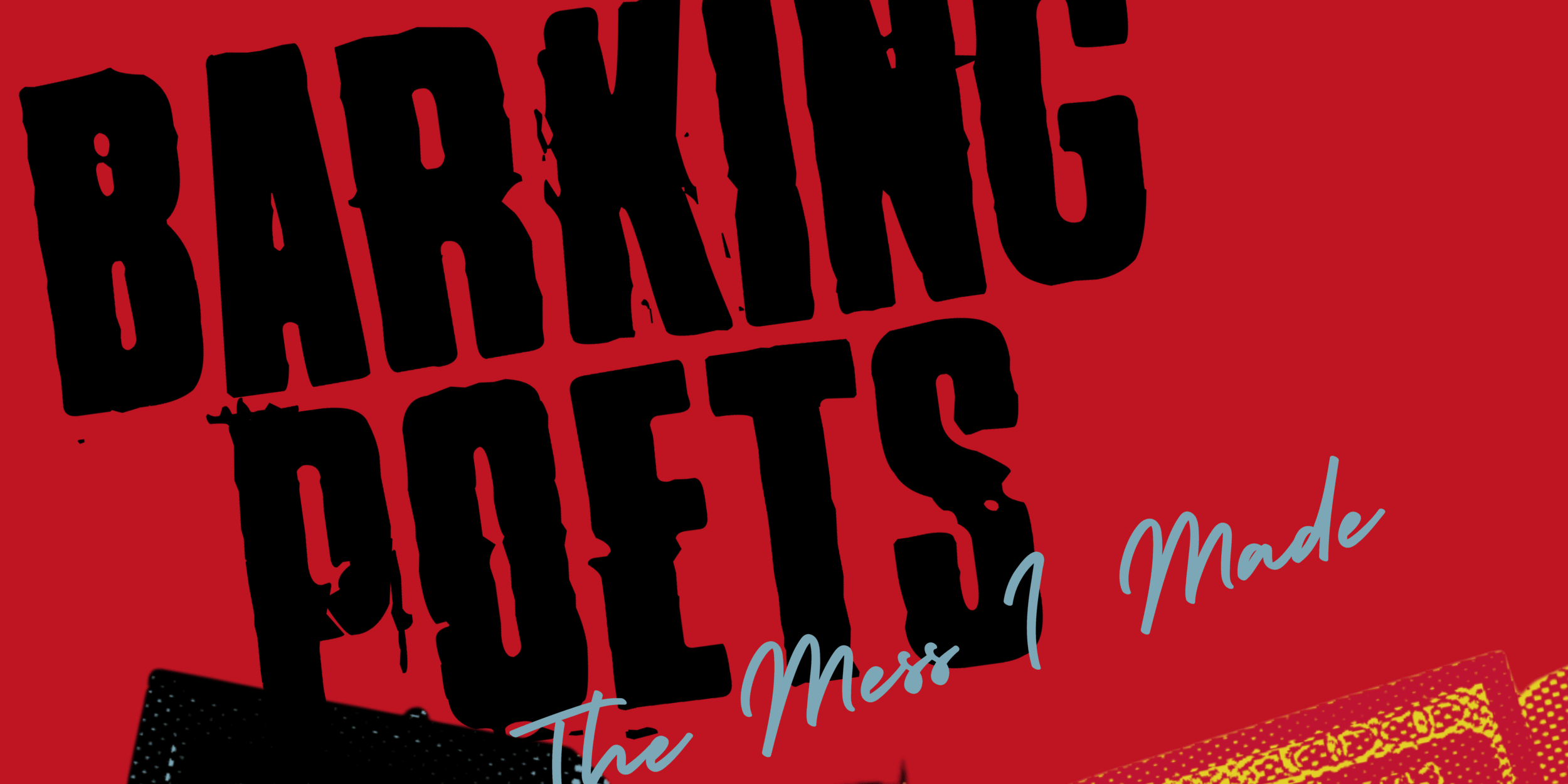 Barking Poets - The Mess I Made