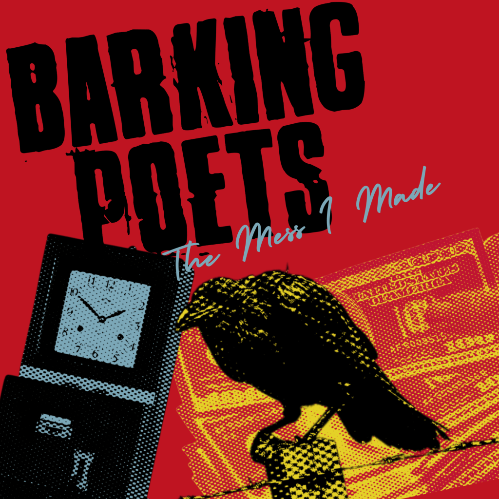 Barking Poets - The Mess I Made