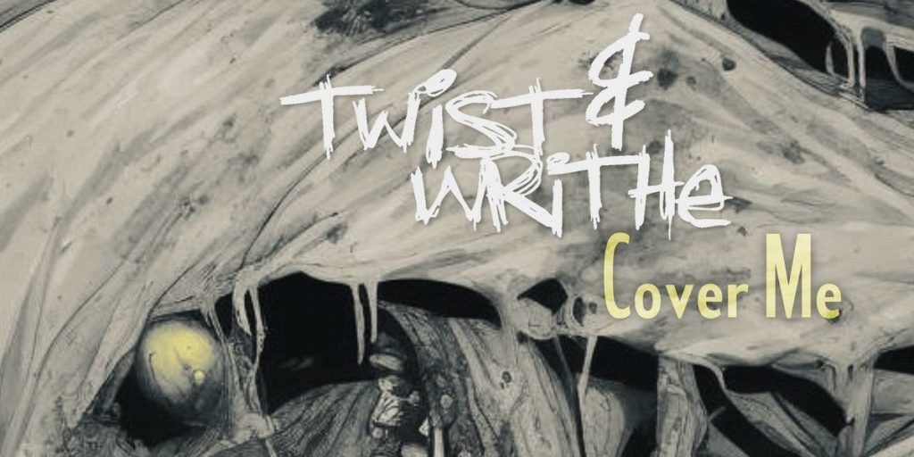 Twist & Writhe Released New Single “Cover&nbsp;Me”