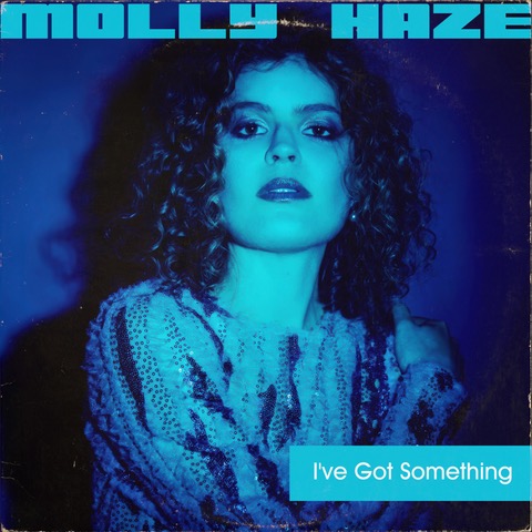 Molly Haze - I've Got Something
