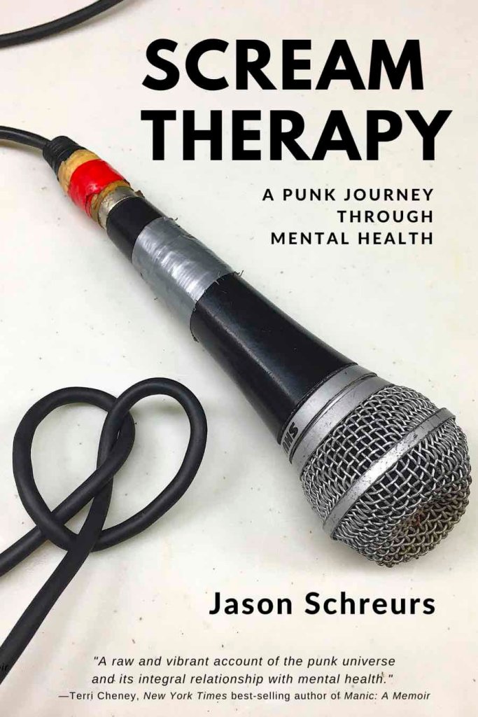 "Scream Therapy: A Punk Journey through Mental Health" by Jason Schreurs - Earth Island Books