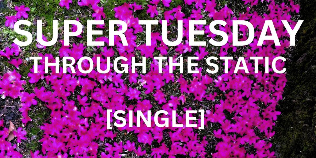 Super Tuesday – Through The Static