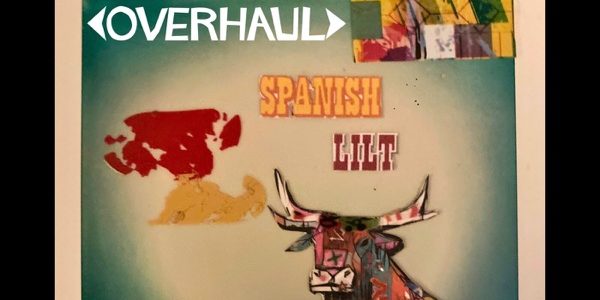 Overhaul Released New Track “Spanish&nbsp;Lilt”