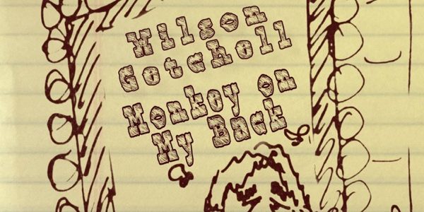 Wilson Getchell Released New Song “Monkey On My&nbsp;Back”