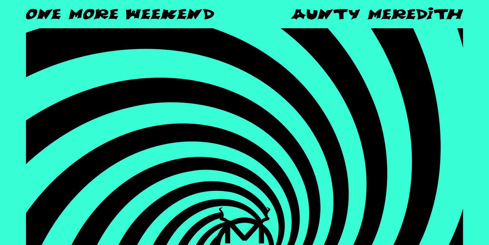 One More Weekend - Aunty Meredith