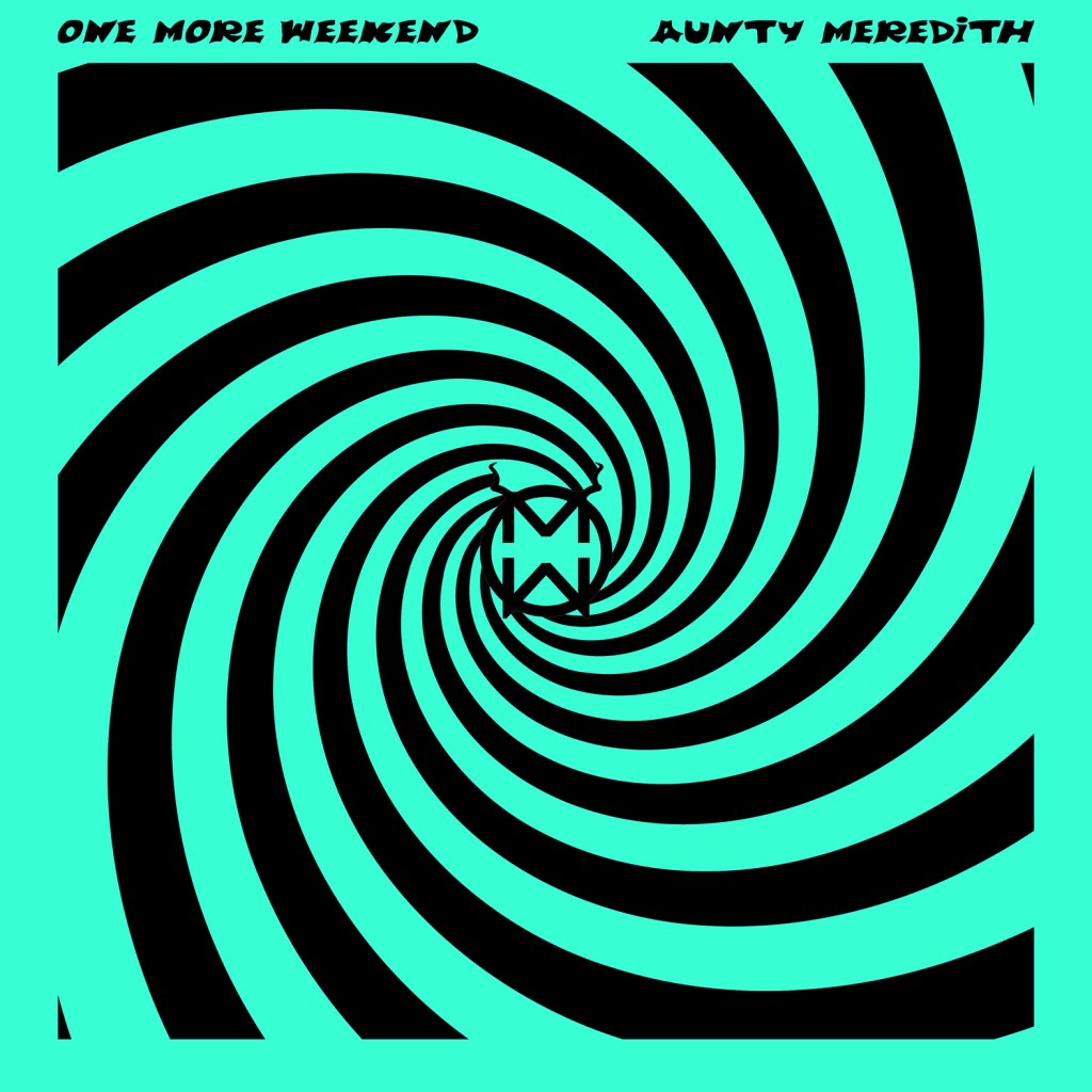 One More Weekend - Aunty Meredith