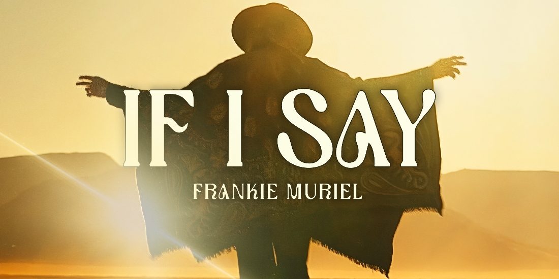 Frankie Muriel - If I Say