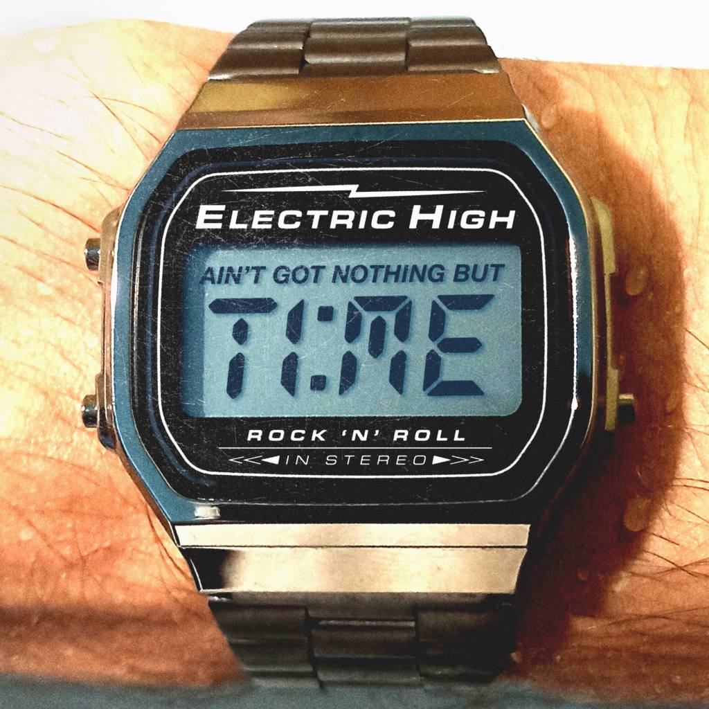 Electric High - Ain´t Got Nothing But Time