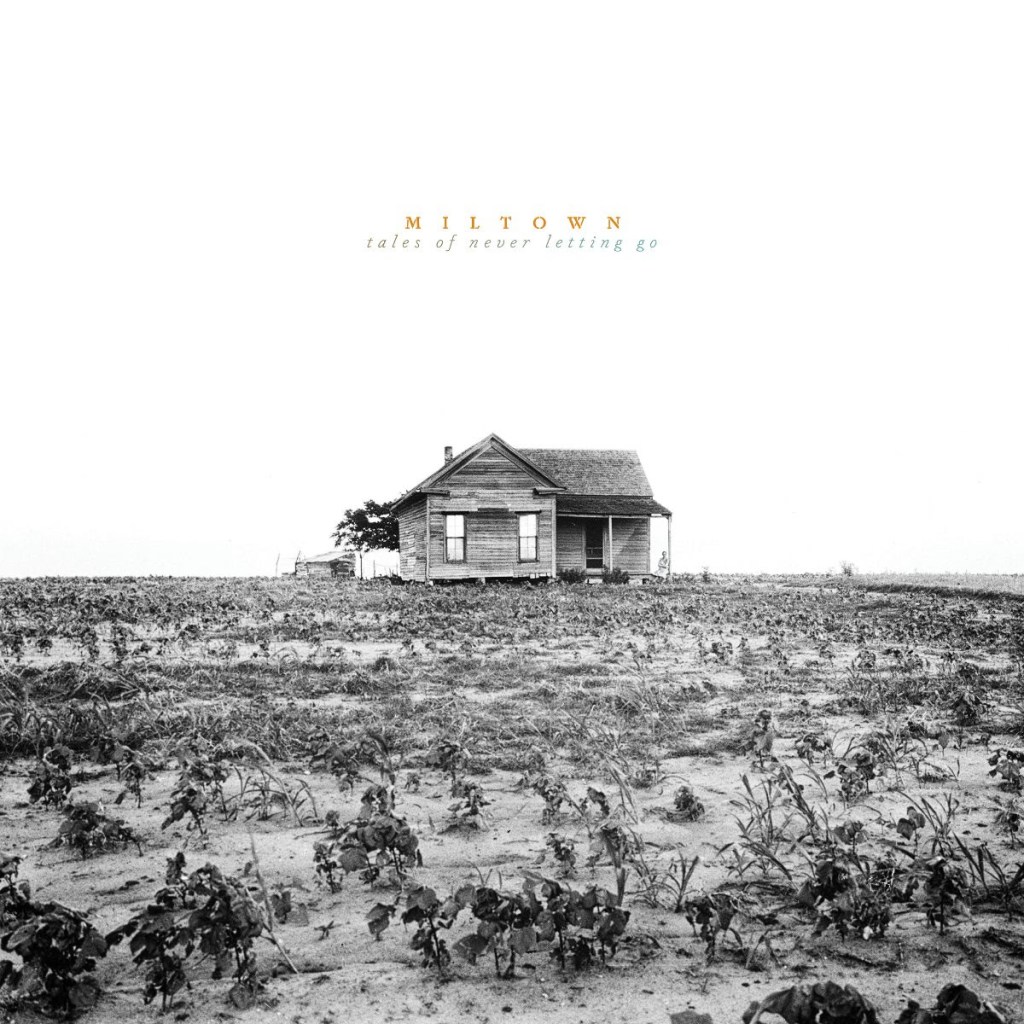 Miltown - Tales Of Never Letting Go
