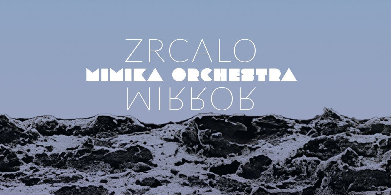 Mimika Orchestra - Zrcalo / Mirror