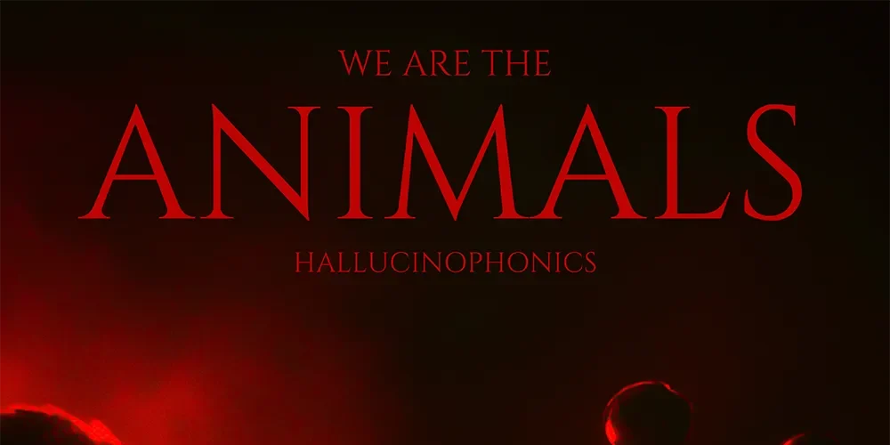 Hallucinophonics - We Are The Animals