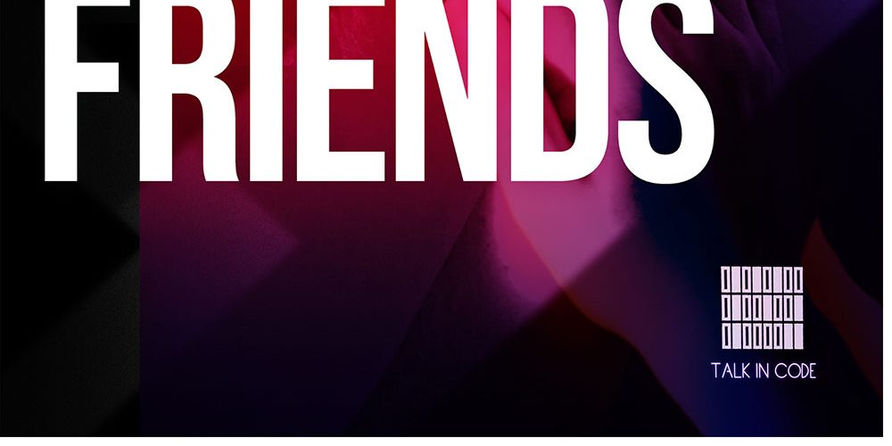 Talk In Code – More Than&nbsp;Friends