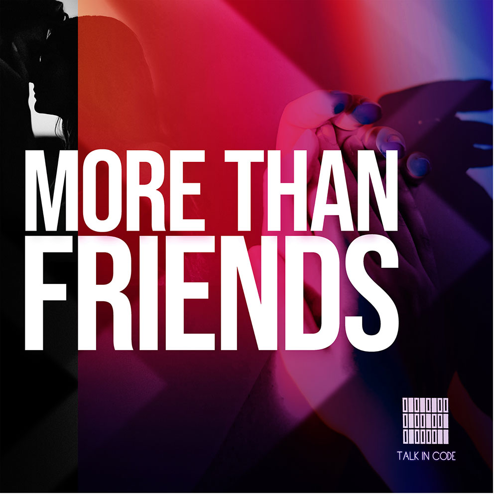 Talk In Code - More Than Friends