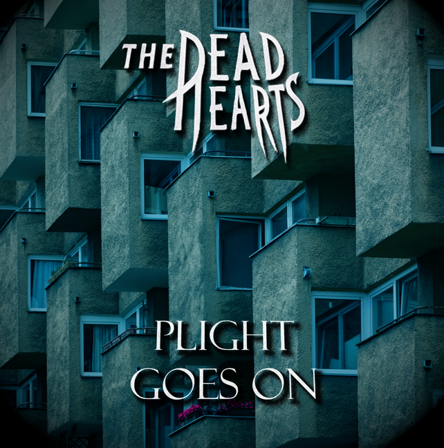 The Dead Hearts - Plight Goes On