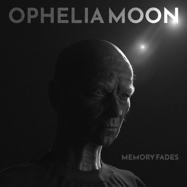 Ophelia Moon - Memory Fades