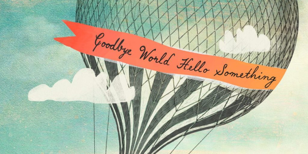 Liz Hogg – Goodbye World Hello&nbsp;Something