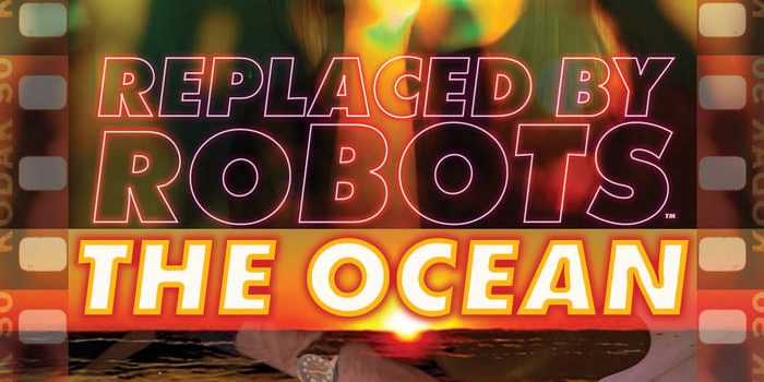 Replaced By Robots – The&nbsp;Ocean