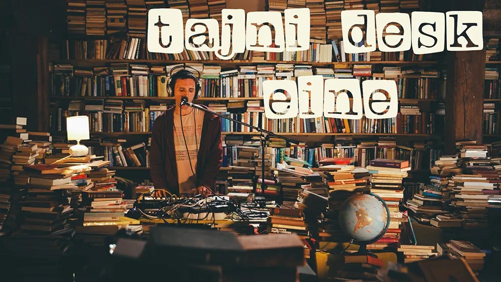 Eine - Tajni Desk Session