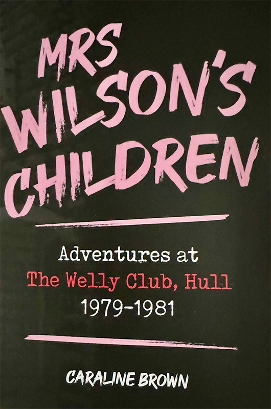 Mrs Wilson's Children: Adventures at The Welly Club by Caraline Brown