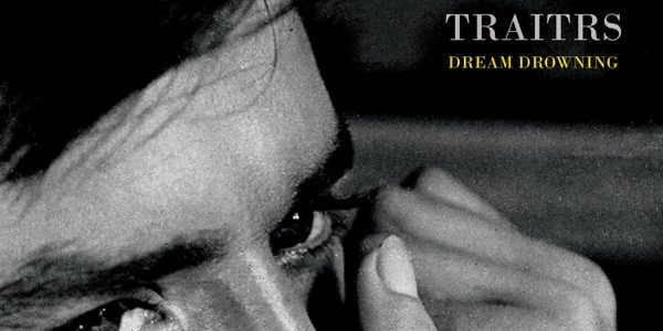 TRAITRS - Dream Drowning