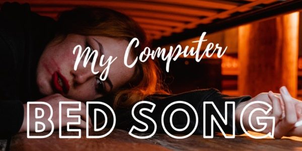 My Computer – Bed&nbsp;Song