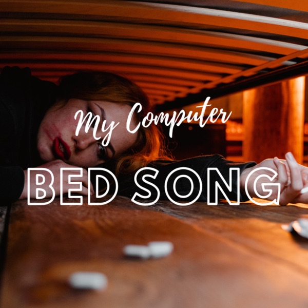 My Computer - Bed Song