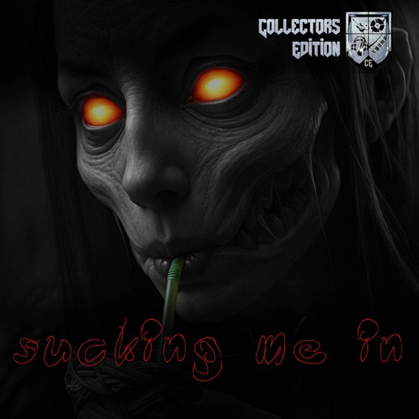 Collector's Edition - Sucking Me In