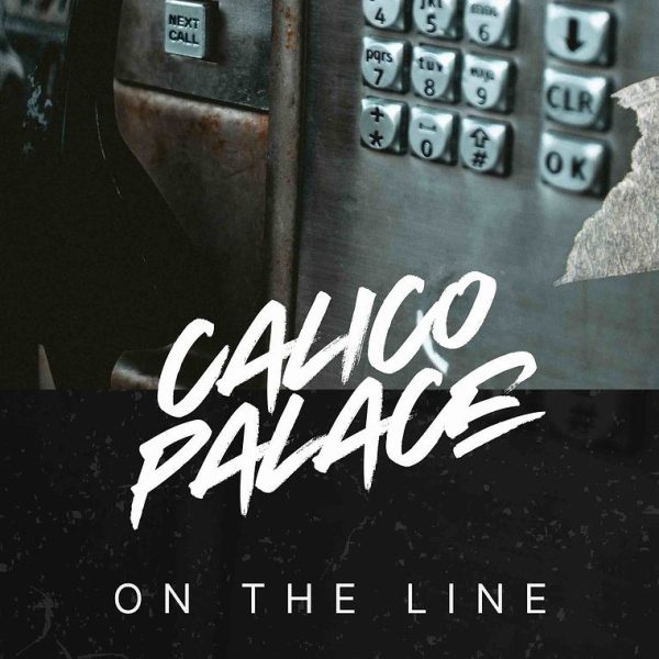 Calico Palace Released New EP “On The Line” Via Engineer&nbsp;Records