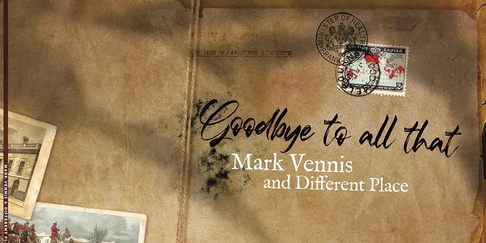 Mark Vennis & Different Place – Goodbye To All&nbsp;That