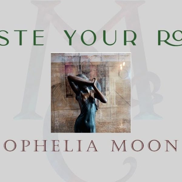 Ophelia Moon – Taste Your&nbsp;Rose