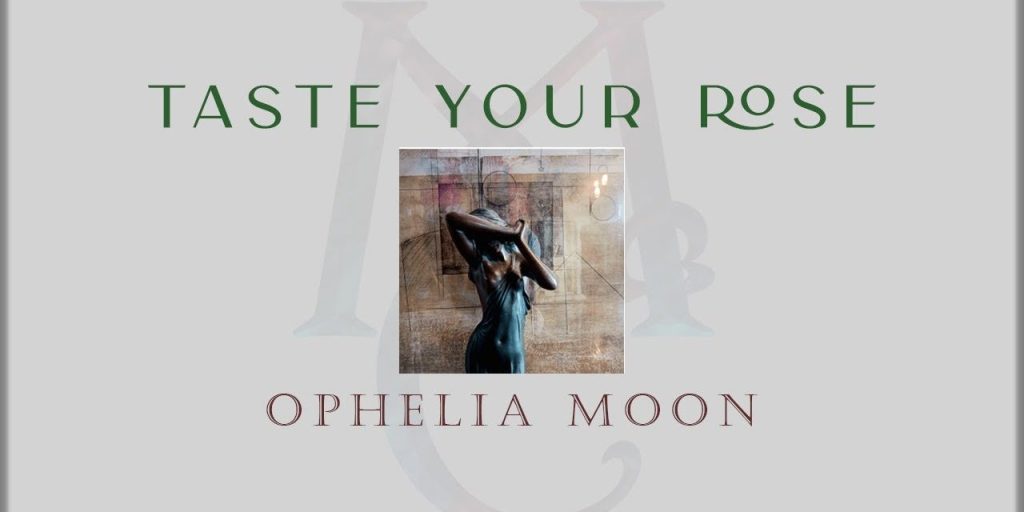 Ophelia Moon - Taste Your Rose
