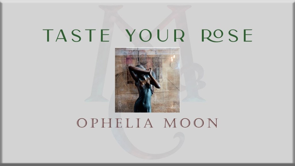 Ophelia Moon - Taste Your Rose