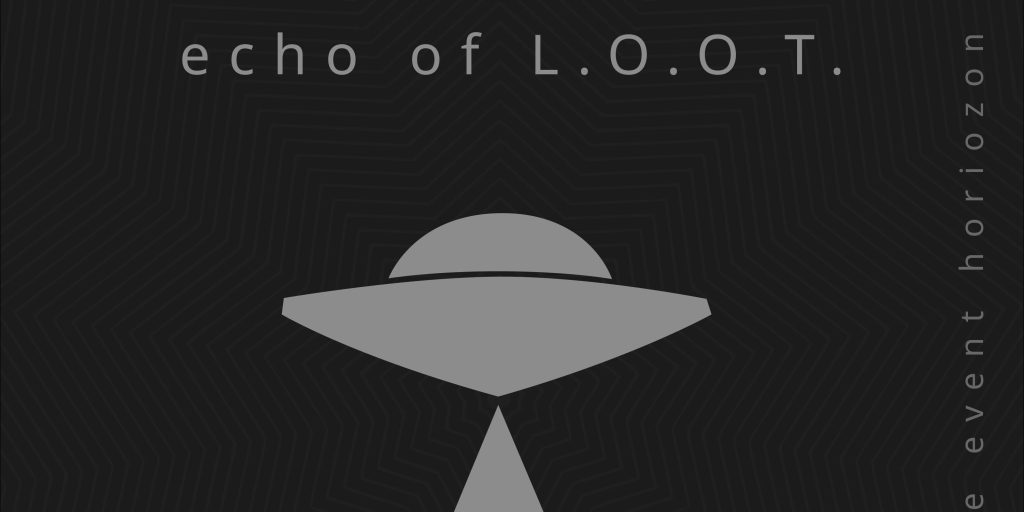 Beyond The Event Horizon - Echo Of L.O.O.T.