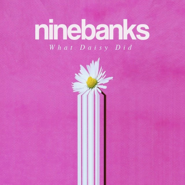 Nine Banks - What Daisy Did