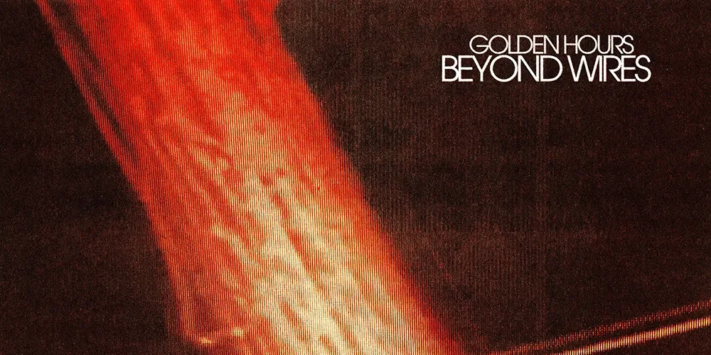Golden Hours - Beyond Wires