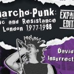 Anarcho-Punk: Music and Resistance in London 1977–1988 (Expanded Edition) by David Insurrection