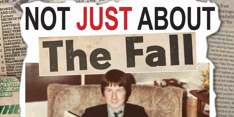 "Not JUST About The Fall: 50 Adventures In A Post-Punk Paradise" By Paddy Shennan - Earth Island Books