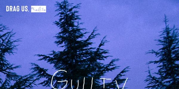 Drag Us, Please - Guilty