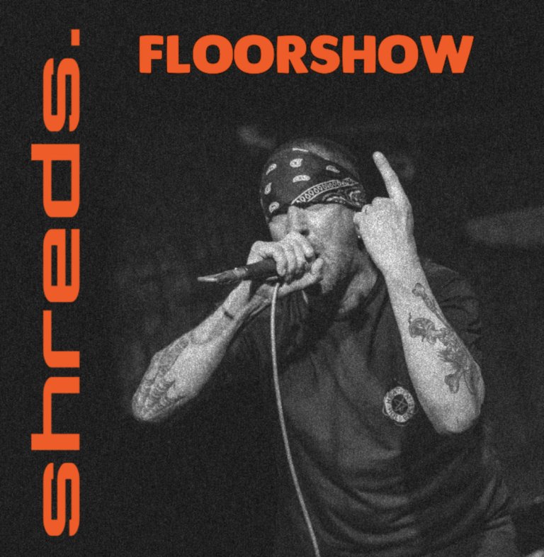Shreds. - Floorshow