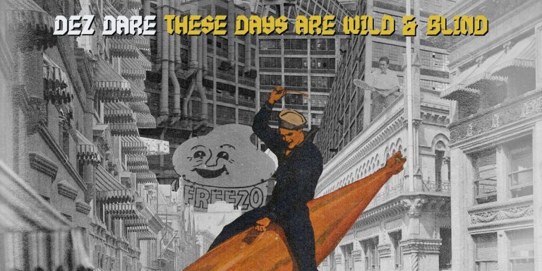 Dez Dare - These Days Are Wild & Blind