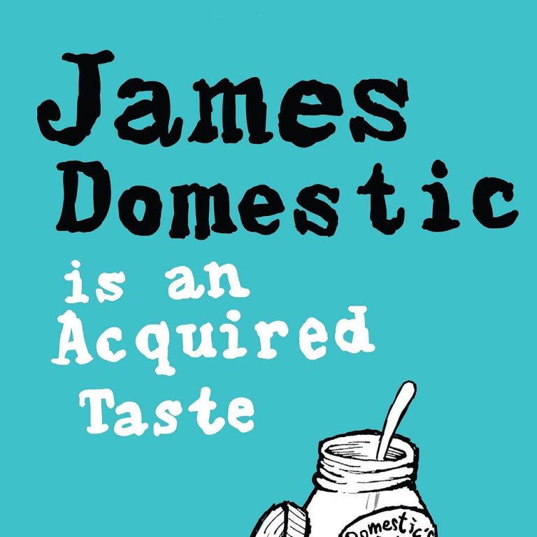 "James Domestic Is An Acquired Taste" by James Domestic - Earth Island Books