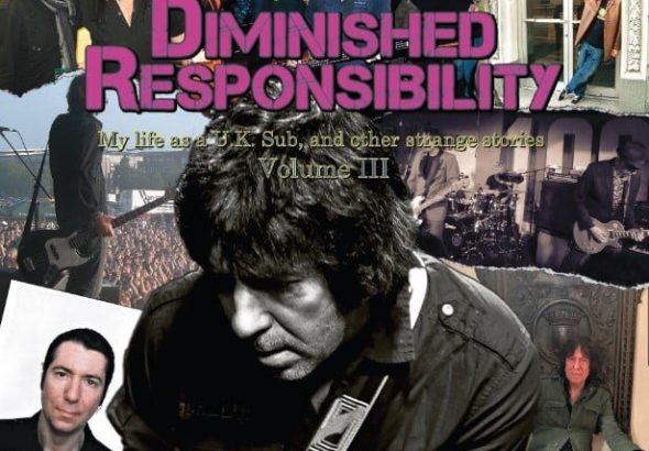 "Diminished Responsibility: My life As A U.K. Sub, And Other Strange Stories" Vol 3. by Alvin Gibbs