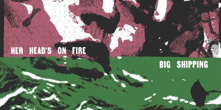 Her Heads On Fire / Big Shipping - split CD